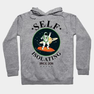 Self Isolating Since 2016 Hoodie